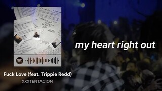 Fuck love-(XXXTENTACION, TRIPPIE REDD)