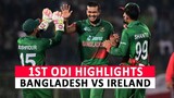 BANGLADESH VS IRELAND 1ST ODI FULL MATCH HIGHLIGHTS
