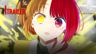 Oshi no Ko Season 2 - Official Trailer【Toàn Senpaiアニメ】