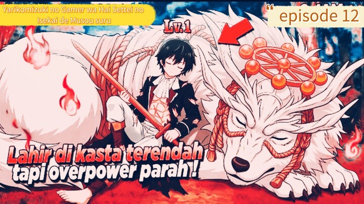 Alun cerita Yarikomizuki no Gamer wa Hai Settei no Isekai de Musou suru episode 12