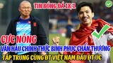 CỰC NÓNG: VĂN HẬU CHÍNH THỨC BÌNH PHỤC CHẤN THƯƠNG, TẬP TRUNG CÙNG ĐTVN QUYẾT ĐẤU ĐT ÚC