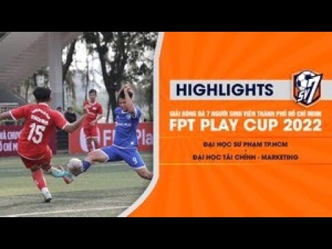 ĐẠI HỌC SƯ PHẠM TP.HCM - ĐẠI HỌC TÀI CHÍNH MARKETING | GIẢI BÓNG ĐÁ 7 NGƯỜI SINH VIÊN – FPT PLAY CUP