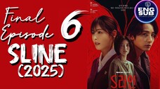 SLINE (2025) FINAL EPISODE 6 FULL ENG SUB ( S-SCENE CUT VER)
