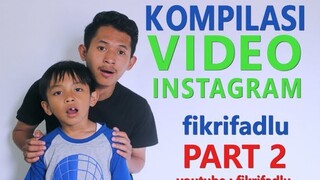 KOMPILASI VIDEO INSTAGRAM # FIKRIFADLU dan DIWAN part 2