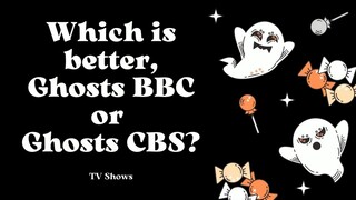1 Ghosts BBC and Ghosts CBS