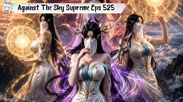 Against The Sky Supreme Episode 525