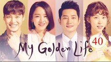 My Golden Life 2017 Eps 40 Sub Indo