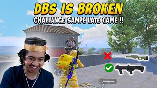 CHALLANGE PAKAI DBS META PMPL SAMPE LATE GAME !! DBS IS BROKEN🔥🔥!! | PUBG Mobile