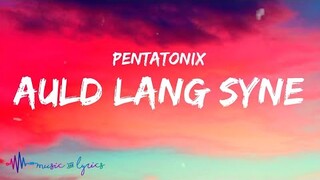 Pentatonix - Auld Lang Syne (Lyrics)