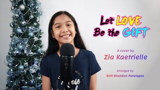 Let Love Be the Gift | Cover by Zia Kaetrielle (with Lyrics)