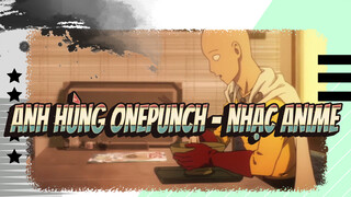 Anh hùng OnePunch - nhạc Anime / Sau khi trở thành kẻ bất khả chiến bại