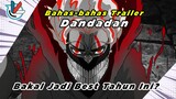 Bahas Trailer Anime Dandadan | Kekuatan Ghaib buat Lawan Alien, Bakal Jadi Anime Keren??