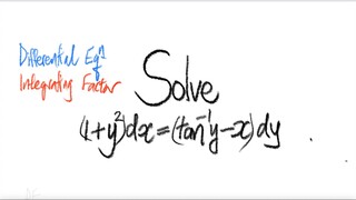 Diff Eq: Solve (1+y^2)dx=(arc tan(y)-x)dy via integrating factor[IF]