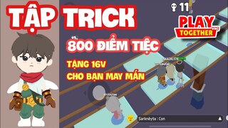 [Play Together] MÌNH TẬP TRICK 800 ĐIỂM TIỆC TRÒ CHƠI - datsokiu