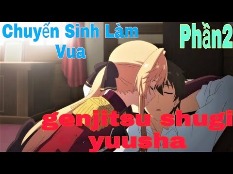 Tóm Tắt Anime Hay:Chuyển Sinh Làm Vua | genjitsu shugi yuusha | Phần2 |Review Anime|Sún Review Anime