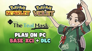 Play Pokémon Scarlet & Violet The Teal Mask on PC (Base XCI + DLC)