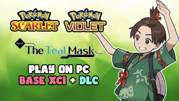 Play Pokémon Scarlet & Violet The Teal Mask on PC (Base XCI + DLC)