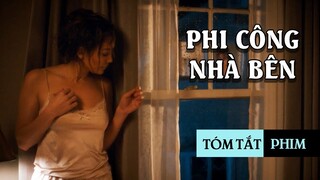 Chồng ngoại tình với thư kí, vợ cho thanh niên hàng xóm lái máy bay |Tóm tắt phim| Anh chàng nhà bên