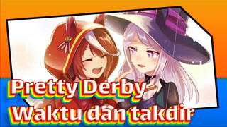 Pretty Derby|【MAD】Waktu dan takdir