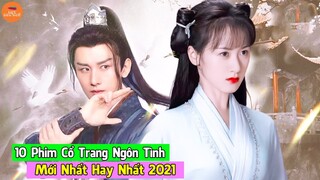 🔥 Top 10 Phim Cổ Trang Ngôn Tình Mới Nhất Hay Nhất Năm 2021 Bạn Nên Xem 1 Lần Trong Đời