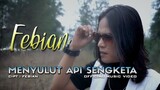 Febian - Menyulut Api Sengketa [ Official Music Video ]