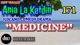 ILOCANO COMEDY DRAMA | MEDICINE | ANIA LA KETDIN 172 | NEW UPLOAD