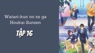 Watari-kun no xx ga Houkai Sunzen - Tập 16 [Việt sub]