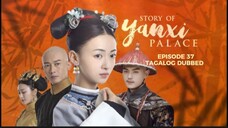 Story of Yanxi Palace Episode 37 Tagalog Dubbed