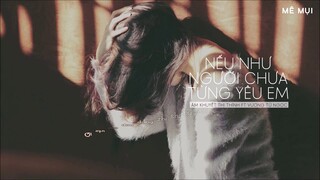 [Vietsub] Nếu như người chưa từng yêu em - Âm Khuyết Thi Thính (ft. Vương Tử Ngọc)