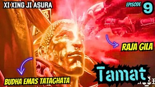 RAJA GILA KAL4HKAN BUDHA | XI XING JI ASURA MAD KING 9 TAMAT