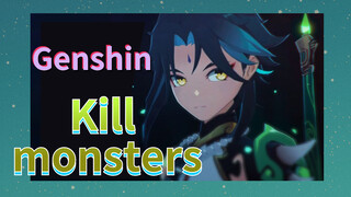 Kill monsters