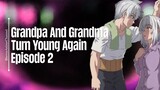 Episode 2 | Grandpa And Grandma Turn Young Again | English Subbed