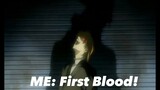 POV: na first blood ako🙂 ME:😤