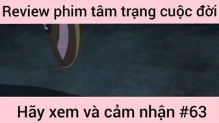 Review phim tâm trạng cuộc đời hãy xem và cảm nhận #63