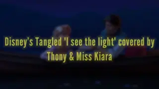 DISNEY tangled "I SEE THE LIGHT" COVER WITH MISS KIARA 🥰🥰