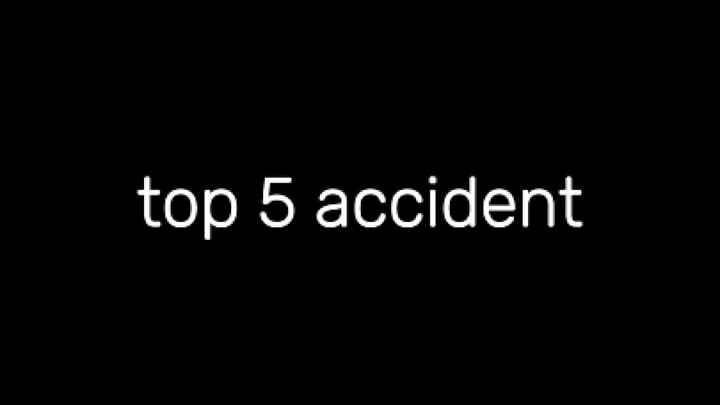 top 5 accident