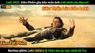 Siêu Thần Lừa Đảo Loki - review phim Loki 2021 Siêu Phẩm mới nhất của Marvel