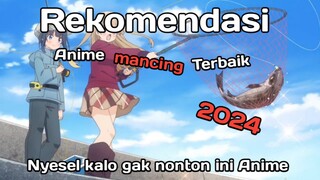 Rekomendasi anime Mancing Terbaik yang harus kalian tonton nyesel kalo gak nonton anime sebagus ini