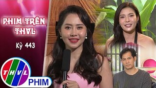 Phim Trên THVL - Kỳ 443: Gặp gỡ diễn viên TƯỜNG VI, THÚY DIỄM, THANH THỨC | TÌNH YÊU BẤT TỬ