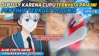 AWALNYA DIREMEHKAN PADAHAL PRIA INI PENYIHIR TERKUAT DI DUNIA ‼️ - ALUR CERITA HYOUKEN NO MAJUTSUSHI