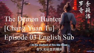 The Demon Hunter [Chang Yuan Tu] Episode 03 Sub indo