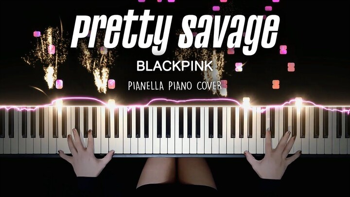 【粉墨 BLACKPINK - Pretty Savage 改编演奏】特效钢琴 Pianella Piano