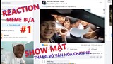 Show Mặt Thằng vô văn hóa Channel | Reaction Meme Vô Văn Hóa - Meme Bựa #1
