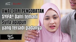 AWAL DARI PENGOBATAN SYIFA!! Dafri temani Syifa apapun yang terjadi padanya🤍 | TAJWID CINTA
