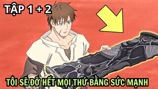 TÓM TẮT ANIME: Tôi Sẽ Đỡ Hết Mọi Thứ Bằng Sức Mạnh Của Mình | Tập 1 + 2 | Review Anime Hay