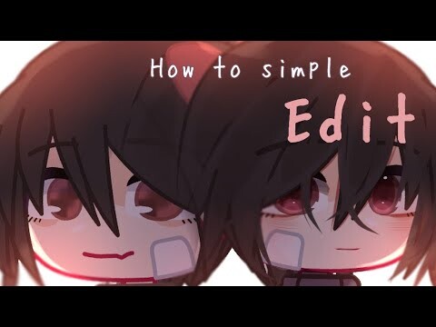 How to simple edit - Gacha Club