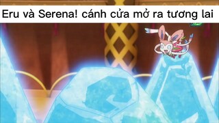 Eru và Serena! cánh cửa mở ra tương lai #pokemon