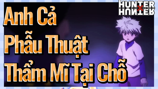Anh Cả Phẫu Thuật Thẩm Mĩ Tại Chỗ
