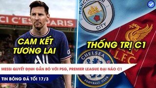 TIN BÓNG ĐÁ TỐI 17/3| BỊ FAN CHỬI MESSI VẪN RỘNG LƯỢNG VỚI PSG, PREMIER LEAGUE ĐANG THỐNG TRỊ C1