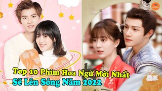 Top 10 Bộ Phim Hoa Ngữ Trung Quốc Hay Nhất Chuẩn Bị Ra Mắt 2022 Đáng Để Bạn Cày Xuyên Đêm